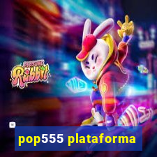 pop555 plataforma